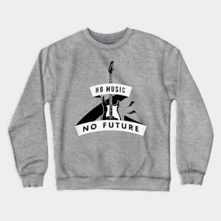 No Music no Future Crewneck Sweatshirt